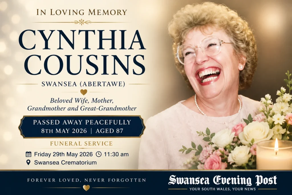 Cynthia Cousins Swansea Obituary: Funeral Details Confirmed After Peaceful Passing Cynthia Cousins Swansea latest obituary