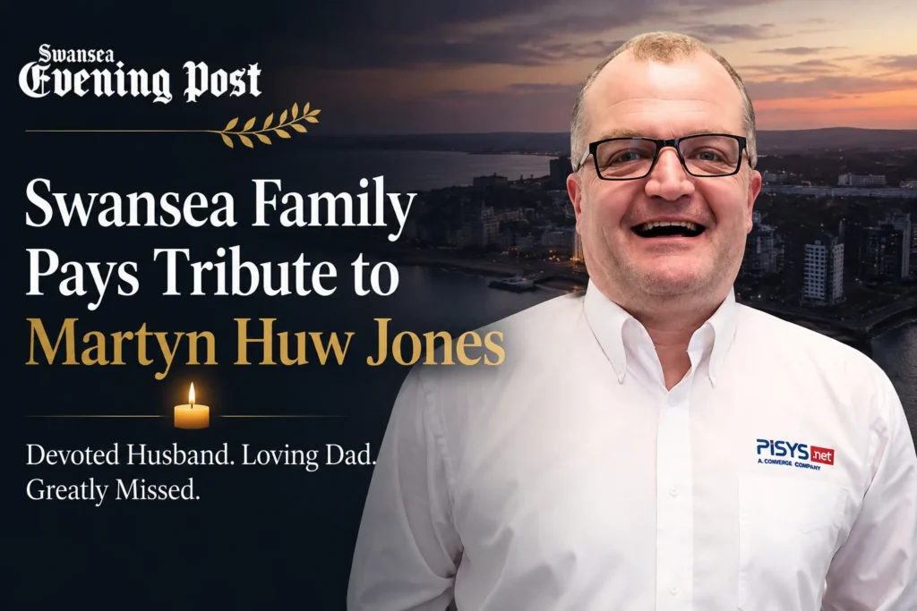 Swansea Mourns Martyn Huw Jones: Loving Husband and Father Remembered Martyn Huw Jones latest obituary of Swansea